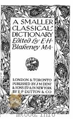 A SMALLER CLASSICAL DICTIONARY   1923  PDF电子版封面    E. H. BLAKENEY M.A. 