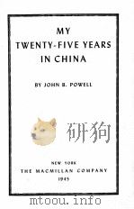 MY TWENTY-FIVE YEARS IN CHINA   1945  PDF电子版封面    JOHN B. POWELL 