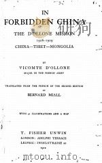 IN FORBIDDEN CHINA THE D‘OLLONE MISSION 1906-1909 CHIN—TIBET—MONGOLIA   1912  PDF电子版封面     