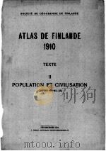 ATLAS DE FINLANDE 1910 TEXTE II POPULATION ET CIVILISATION (CARTES NOS 24-55)   1911  PDF电子版封面     