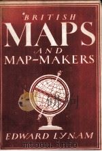 BRITISH MAPS AND MAP-MAKERS     PDF电子版封面    EDWARD LYNAM 