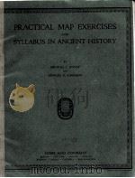 PRACTICAL MAP EXERCISES AND SYLLABUS IN ANCIENT HISTORY     PDF电子版封面    MILDRED C.BISHOP AND EDWARD K. 