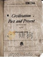 CIVILIZATION PAST AND PRESENT (IN TWO VOLUMES) VOLUME ONE   1944  PDF电子版封面    T. WALTER WALLBANK AND ALASTAI 