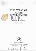 THE ATLAS OF MOUSE DEVELOPMENT   1992  PDF电子版封面  0124020356  MATTHEW H.KAUFMAN 