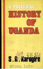 A POLITICAL HISTORY OF UGANDA     PDF电子版封面  0435945254  SAMWIRI RUBARAZA KARUGIRE 