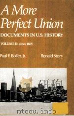 A MORE PERFECT UNION DOCUMENTS IN U.S.HISTORY VOLUME II:SINCE 1865     PDF电子版封面  0395343577  PAUL F.BOLLER AND RONALD STORY 