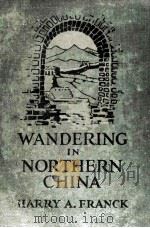WANDERING IN NORTHERN CHINA   1923  PDF电子版封面    HARRY A. FRANCK 