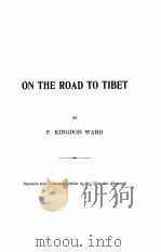 ON THE ROAD TO TIBET     PDF电子版封面    F. KINGDON WARD 