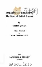 FORBIDDEN FREEDOM THE STORY OF BRITISH GUIANA     PDF电子版封面    CHEDDI JAGAN 