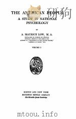 THE AMERICAN PEOPLE:A STUDY IN NATIONAL PSYCHOLOGY VOLUME Ⅰ   1909  PDF电子版封面    A.MAURICE LOW 