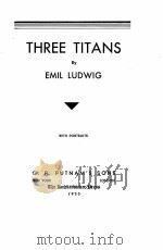 THREE TITANS   1930  PDF电子版封面    EMIL LUDWIG 