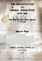 THE ORGANIZATION OF CHINESE EMIGRATION 1848-1888   1978  PDF电子版封面    Sing-wu Wang 