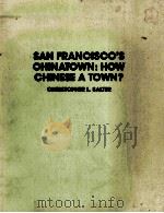 SAN FRANCISCO'S CHINATOWN:HOW CHINESE A TOWN?   1978  PDF电子版封面  0882475002   