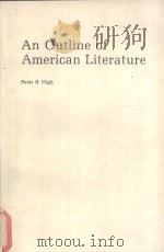 AN OUTLINE OF AMERICAN LITERATURE     PDF电子版封面    PETER B.HIGH 