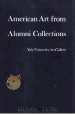 AMERICAN ART FROM ALUMNI COLLECTIONS     PDF电子版封面     