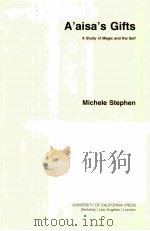 A'AISA'S GIFTS:A STUDY OF MAGIC AND THE SELF     PDF电子版封面  0520087615  MICHELE STEPHEN 