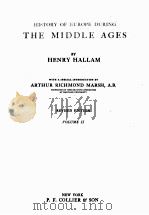 HISTORY OF EUROPE DURING THE MIDDLE AGES REVISED EDITION VOLUME Ⅱ   1900  PDF电子版封面    HENRY HALLAM 