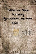OUTLINES AND STUDIES TO ACCOMPANY MYERS‘ MEDIAEVAL AND MODERN HISTORY   1907  PDF电子版封面    FOLRENCE E.LEADBETTER 