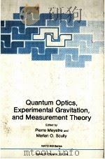 QUANTUM OPTICS，EXPERIMENTAL GRAVITY，AND MEASUREMENT THEORY     PDF电子版封面  030641354X  PIERRE MEYSTRE AND MARLAN O.SC 