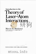 INTRODUCTION TO THE THEORY OF LASER-ATOM INTERACTIONS     PDF电子版封面  0306410494  MARVIN H.MITTLEMAN 