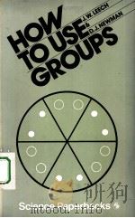 HOW TO USE GROUPS     PDF电子版封面  0412206609  J.W.LEECH AND D.J.NEWMAN 