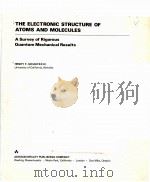 THE ELECTRONIC STRUCTURE OF ATOMS AND MOLECULES：A SURVEY OF RIGOROUS QUANTUM MECHANICAL RESULTSNRY F     PDF电子版封面    HENRY F.SCHAEFER III 