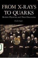 FROM X-RAYS TO QUARKS：MODERN PHYSICISTS AND THEIR DISCOVERIES（ PDF版）
