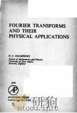 FOURIER TRANSFORMS AND THEIR PHYSICAL APPLICATIONS   1973  PDF电子版封面  0121674509  D.C.CHAMPENEY 