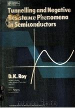 TUNNELLING AND NEGATIVE RESISTANCE PHENOMENA IN SEMICONDUCTORS     PDF电子版封面  0080210449  D.K.ROY，B.R.PAMPLIN 