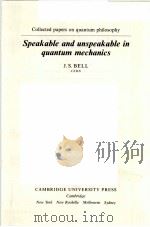 SPEAKABLE AND UNSPEAKABLE IN QUANTUM MECHANICS     PDF电子版封面  0521334950  J.S.BELL 