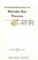 QUANTUM MECHANICS OF MOLECULAR RATE PROCESSES   1969  PDF电子版封面    RAPHAEL D.LEVINE 