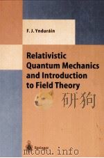 RELATIVISTIC QUANTUM MECHANICS AND INTRODUCTION TO FIELD THEORY     PDF电子版封面  3540604537  FRANCISCO J.YNDURAIN 