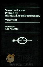 SEMICONDUCTORS PROBED BY ULTRAFAST LASER SPECTROSCOPY  VOLUME 2   1984  PDF电子版封面  0120499029  R.R.ALFANO 