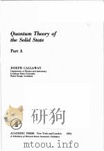QUANTUM THEORY OF THE SOLID STATE  PART A   1974  PDF电子版封面  0121552012  JOSEPH CALLAWAY 