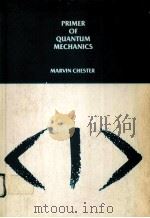 PRIMER OF QUANTUM MECHANICS     PDF电子版封面    MARVIN CHESTER 
