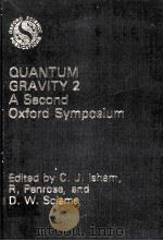 QUANTUM GRAVITY 2：A SECOND OXFORD SYMPOSIUM   1981  PDF电子版封面  0198519524  C.J.ISHAM，R.PENROSE AND D.W.SC 