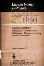 COMPLEX ANALYSIS，MICROLOCAL CALCULUS AND RELATIVISTIC QUANTUM THEORY   1980  PDF电子版封面  3540099964  D.LAGOLNITZER 