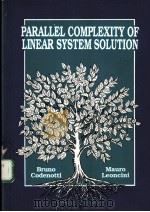 PARALLEL COMPLEXITY OF LINEAR SYSTEM SOLUTION     PDF电子版封面  9810205023   