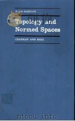 TOPOLOGY AND NORMED SPACES     PDF电子版封面    G.J.O.JAMESON 