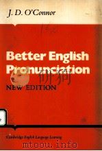 BETTER ENGLISH PRONUNCIATION  SECOND EDITION     PDF电子版封面  0521231523  J.D.O’CONNOR 