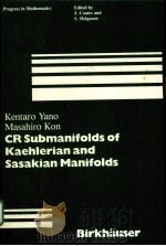 CR SUBMANIFOLDS OF KAEHLERIAN AND SASAKIAN MANIFOLDS   1983  PDF电子版封面  3764331194   