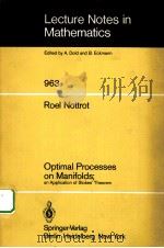 OPTIMAL PROCESSES ON MANIFOLDS：AN APPLICATION OF STOKES‘THEOREM   1982  PDF电子版封面  3540119639  ROEL NOTTROT 
