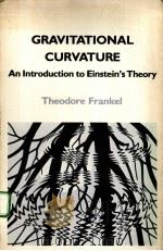 GRAVITATIONAL CURVATURE：AN INTRODUCTION TO EINSTEIN‘S THEORY     PDF电子版封面  0716710064  THEODORE FRANKEL 