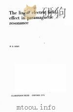 THE LINEAR ELECTRIC FIELD EFFECT IN PARAMAGNETIC RESONANCE   1976  PDF电子版封面  0198519443   