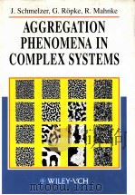 AGGREGATION PHENOMENA IN COMPLEX SYSTEMS     PDF电子版封面  352729354X  J.SCHMELZER，G.ROPKE，R.MAHNKE 