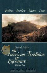 THE AMERICAN TRADITION IN LITERATURE SEVENTH EDITION     PDF电子版封面  0075572044  GEORGE PERKINS，SCULLEY BRADLEY 