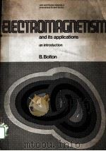 ELECTROMAGNETISM AND ITS APPLICATIONS:AN INTRODUCTION     PDF电子版封面  0442302436  B.BOLTON 