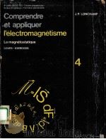 COMPRENDRE ET APPLIQUER L‘ELECTROMAGNETISME:LA MAGNETOSTATIQUE 4   1975  PDF电子版封面  2225411956  J.P.LONCHAMP 