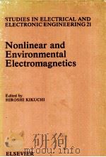 STUDIES IN ELECTRICAL AND ELECTRONIC ENGINEERING 21:NONLINEAR AND ENVIRONMENTAL ELECTROMAGNETICS   1985  PDF电子版封面  0444425713   