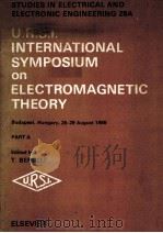 STUDIES IN ELECTRICAL AND ELECTRONIC ENGINEERING 28A  U.R.S.I.INTERNATIONAL SYMPOSIUM ON ELECTROMAGN   1986  PDF电子版封面  0444989889  T.BERCELI 